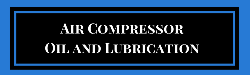 Air compressor oil and lubrication