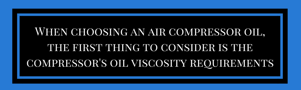 when choosing an air compressor oil, the first thing to consider is the compressor